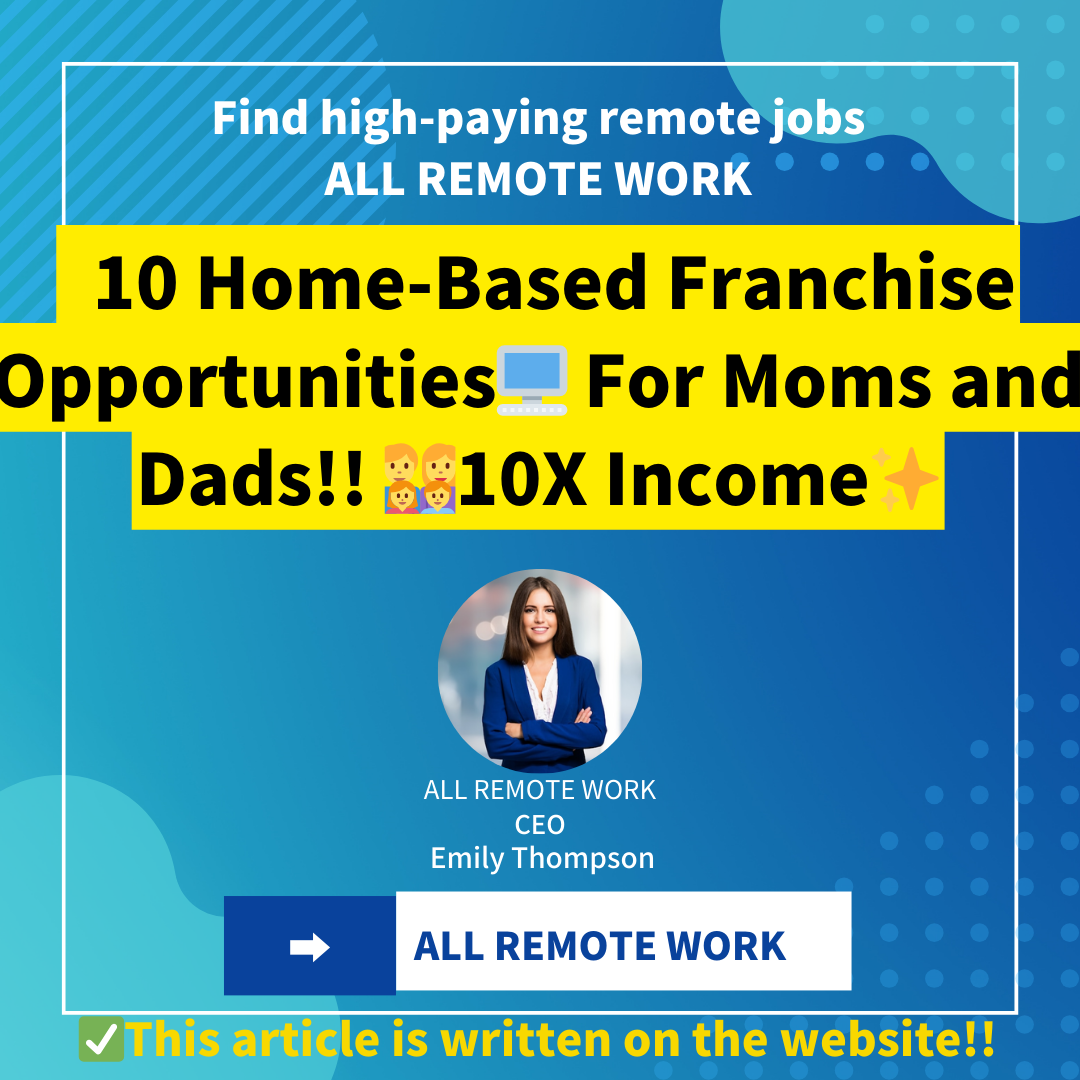 10 Home-Based Franchise Opportunities | For Moms and Dads!! 👨‍👩‍👧‍👦 | 10X Income✨