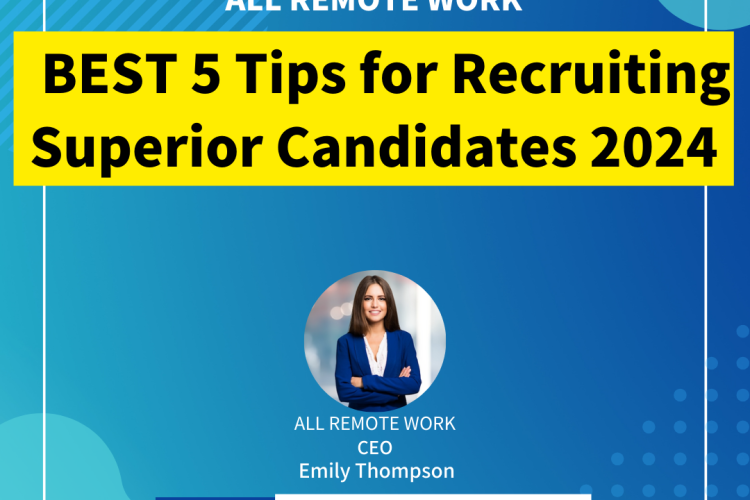 BEST 5 Tips for Recruiting Superior Candidates 2024