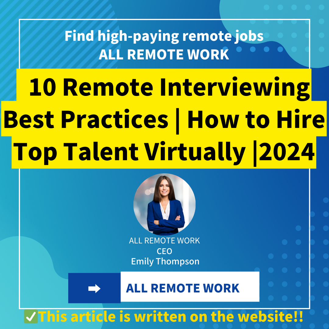 10 Remote Interviewing Best Practices | How to Hire Top Talent Virtually | 2024