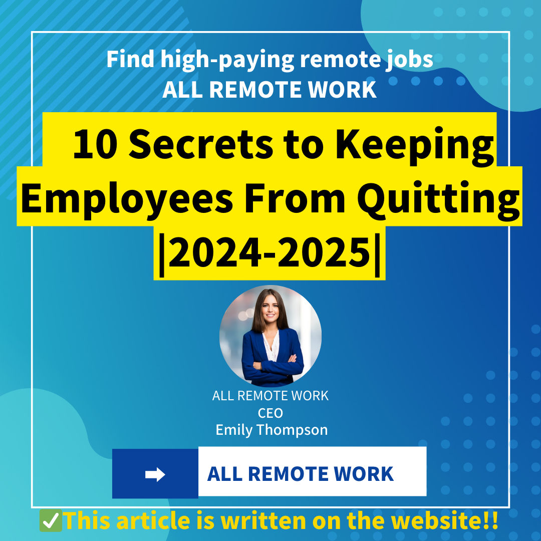 10 Secrets to Keeping Employees From Quitting
