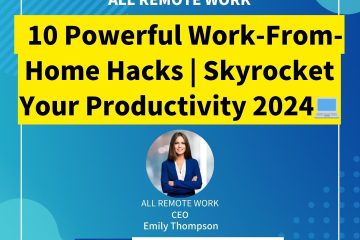 10 Powerful Work-From-Home Hacks Skyrocket Your Productivity 2024