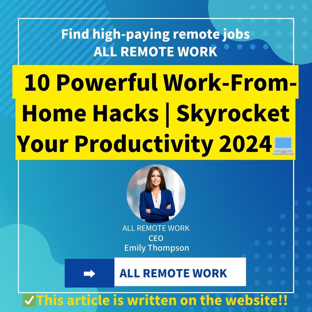 10 Powerful Work-From-Home Hacks | Skyrocket Your Productivity | 2024
