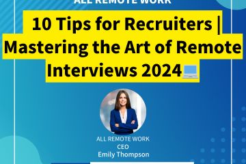 10 Tips for Recruiters Mastering the Art of Remote Interviews 2024