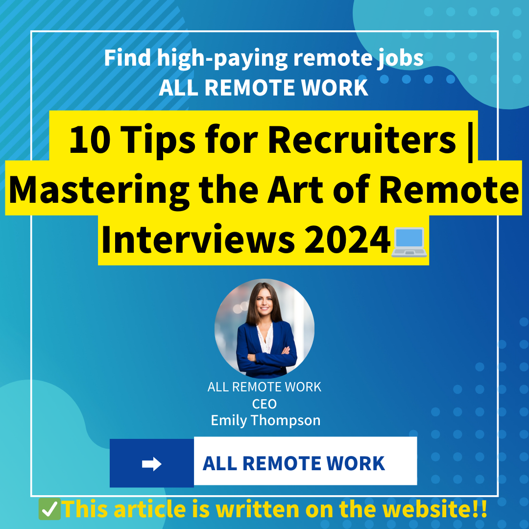 10 Tips for Recruiters | Mastering the Art of Remote Interviews 2024