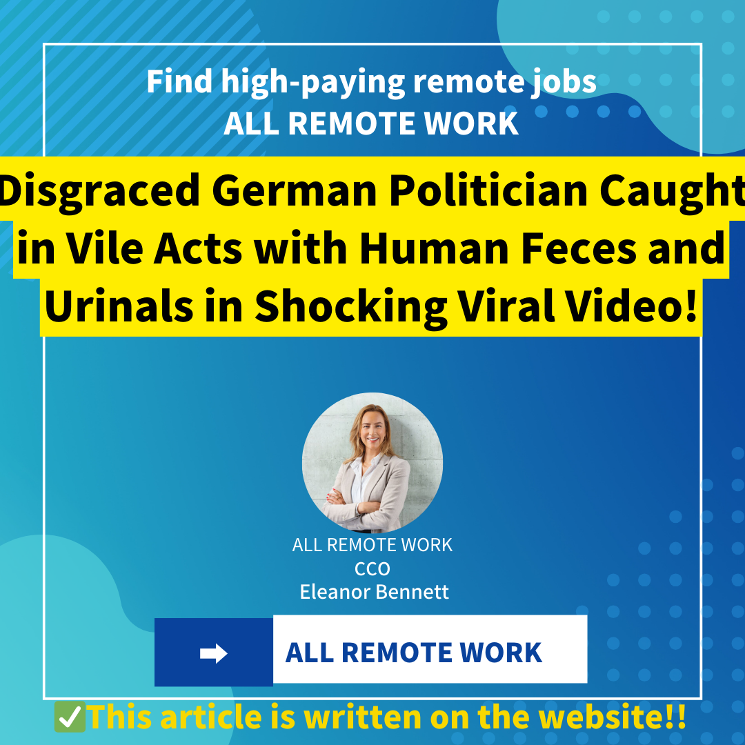 Disgraced German Politician Caught in Vile Acts with Human Feces and Urinals in Shocking Viral Video!