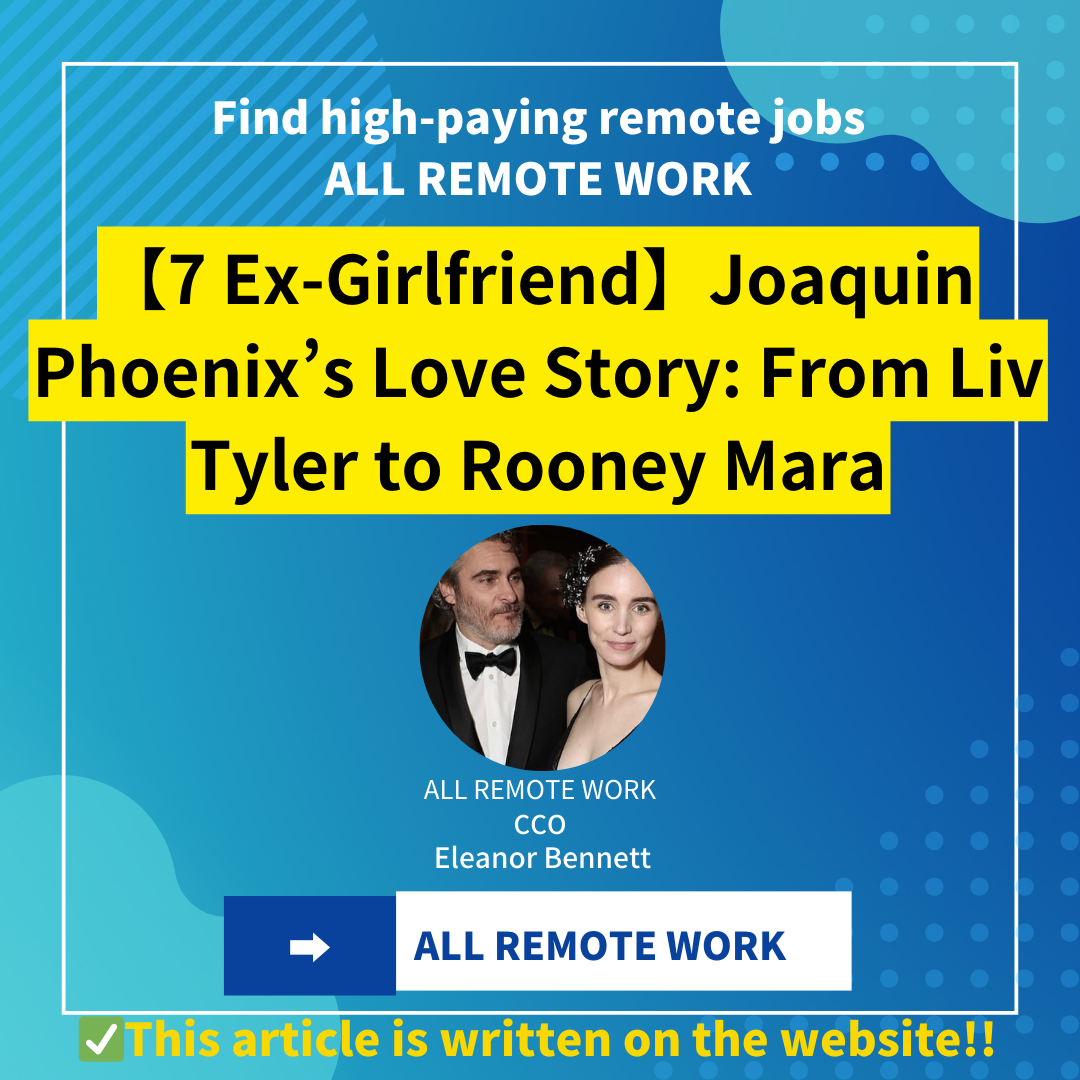 【7 Ex-Girlfriend】Joaquin Phoenix’s Love Story: From Liv Tyler to Rooney Mara – The Women Who Stole His Heart