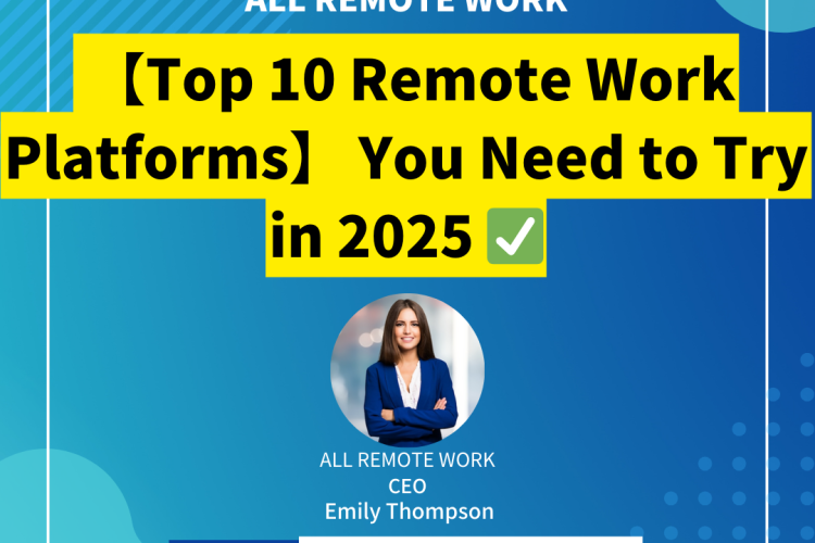 【Top 10 Remote Work Platforms】 You Need to Try in 2025